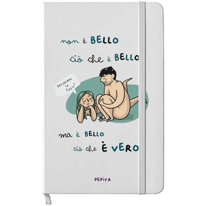 Taccuino E' bello ciò che è vero dell'album Taccuini a caso per gente speciale di PEPITALAND: copertina soft touch in 8 colori, con chiusura e segnalibro coordinati